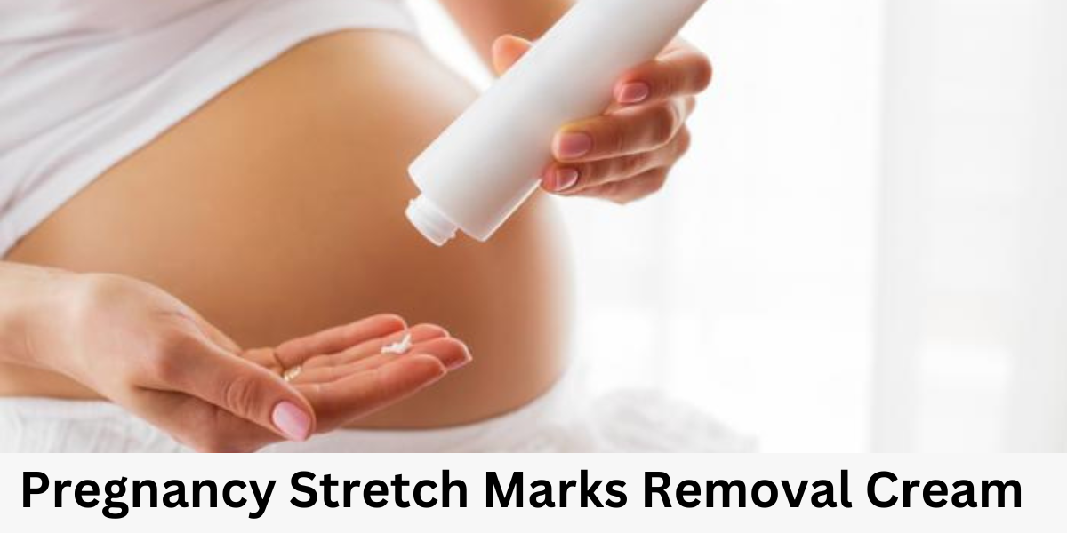 pregnancy stretch marks removal cream